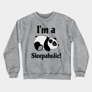 I'm a sleepaholic Crewneck Sweatshirt